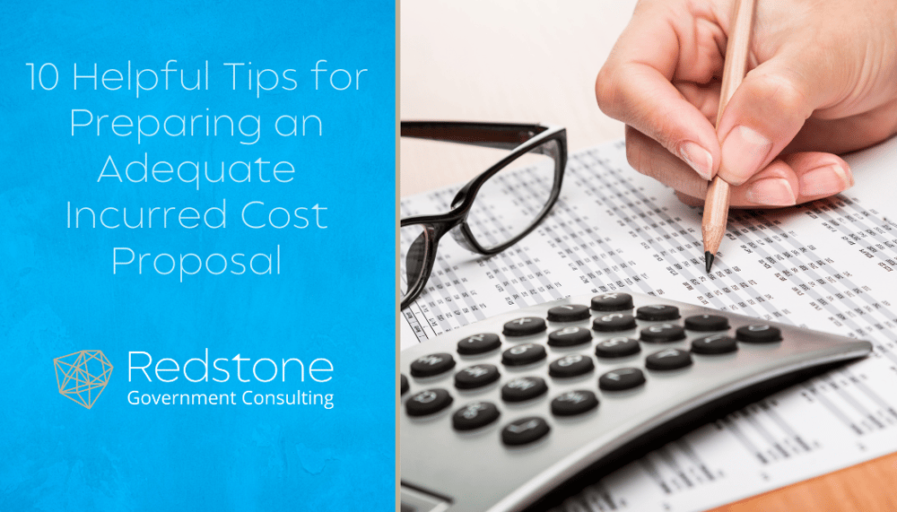 10 Helpful Tips for Preparing an Adequate Incurred Cost Proposal